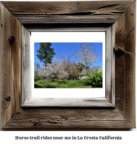 horse trail rides near me in La Cresta, California